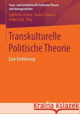 Transkulturelle Politische Theorie: Eine Einführung De La Rosa, Sybille 9783658050092 Springer vs