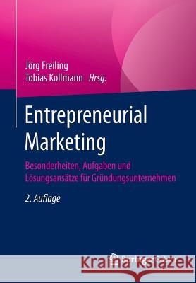 Entrepreneurial Marketing: Besonderheiten, Aufgaben Und Lösungsansätze Für Gründungsunternehmen Freiling, Jörg 9783658050252 Springer Gabler