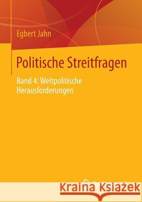 Politische Streitfragen: Band 4: Weltpolitische Herausforderungen Jahn, Egbert 9783658050337 Springer