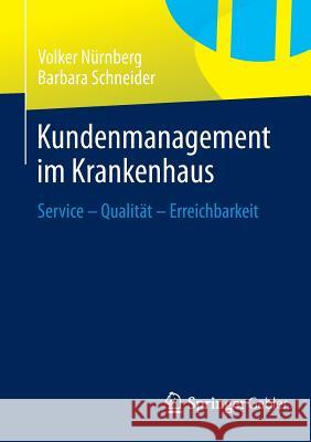 Kundenmanagement Im Krankenhaus: Service - Qualität - Erreichbarkeit Nürnberg, Volker 9783658051310 Springer