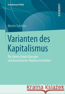 Varianten Des Kapitalismus: Die Unterschiede Liberaler Und Koordinierter Marktwirtschaften Schröder, Martin 9783658052416