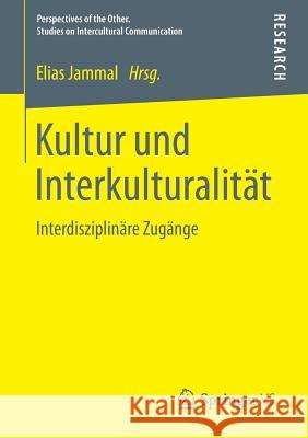 Kultur Und Interkulturalität: Interdisziplinäre Zugänge Jammal, Elias 9783658052829 Springer