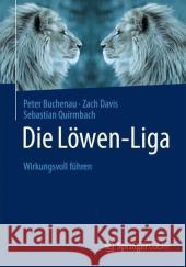 Die Löwen-Liga: Wirkungsvoll Führen Quirmbach, Sebastian 9783658052867 Springer Gabler