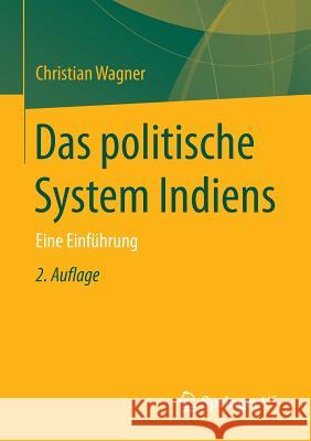 Das Politische System Indiens: Eine Einführung Wagner, Christian 9783658052904 Springer vs