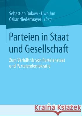 Parteien in Staat Und Gesellschaft: Zum Verhältnis Von Parteienstaat Und Parteiendemokratie Bukow, Sebastian 9783658053086 Springer vs