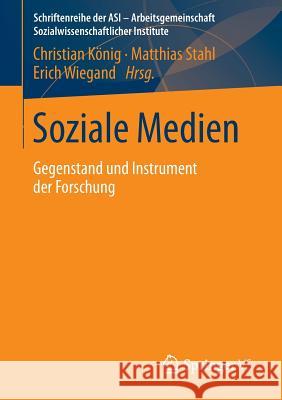 Soziale Medien: Gegenstand Und Instrument Der Forschung König, Christian 9783658053260