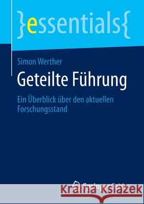 Geteilte Führung: Ein Überblick Über Den Aktuellen Forschungsstand Werther, Simon 9783658053437 Springer Gabler