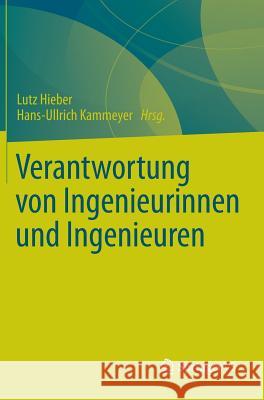 Verantwortung Von Ingenieurinnen Und Ingenieuren Hieber, Lutz 9783658055295 Springer