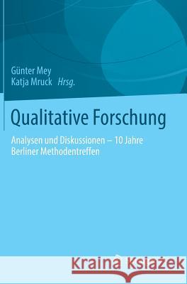 Qualitative Forschung: Analysen Und Diskussionen - 10 Jahre Berliner Methodentreffen Mey, Günter 9783658055370 Springer VS