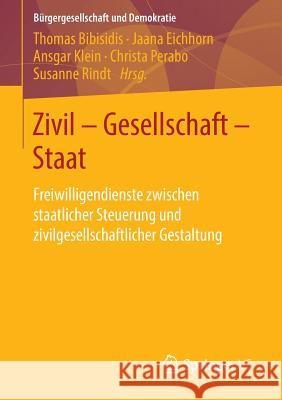 Zivil - Gesellschaft - Staat: Freiwilligendienste Zwischen Staatlicher Steuerung Und Zivilgesellschaftlicher Gestaltung Bibisidis, Thomas 9783658055639 Springer vs