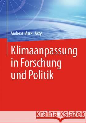 Klimaanpassung in Forschung Und Politik Marx, Andreas 9783658055776 Springer Spektrum