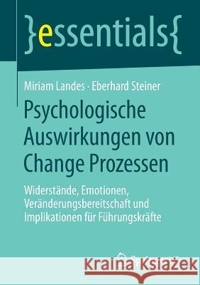 Psychologische Auswirkungen Von Change Prozessen: Widerstände, Emotionen, Veränderungsbereitschaft Und Implikationen Für Führungskräfte Landes, Miriam 9783658056414 Springer