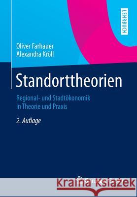 Standorttheorien: Regional- Und Stadtökonomik in Theorie Und Praxis Farhauer, Oliver 9783658056803 Springer Gabler