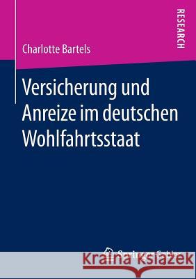 Versicherung Und Anreize Im Deutschen Wohlfahrtsstaat Bartels, Charlotte 9783658057145 Springer Gabler