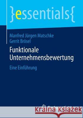 Funktionale Unternehmensbewertung: Eine Einführung Matschke, Manfred Jürgen 9783658057169 Springer Gabler