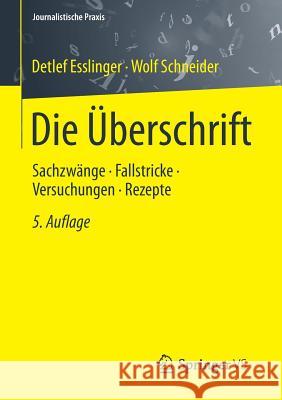 Die Überschrift: Sachzwänge - Fallstricke - Versuchungen - Rezepte Esslinger, Detlef 9783658057541 Springer vs