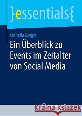 Ein Überblick Zu Events Im Zeitalter Von Social Media Zanger, Cornelia 9783658057701