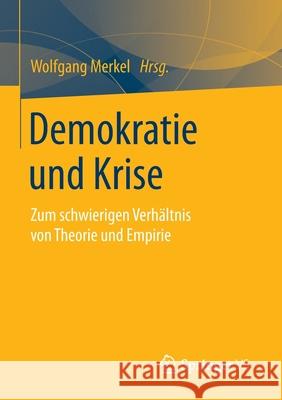 Demokratie Und Krise: Zum Schwierigen Verhältnis Von Theorie Und Empirie Merkel, Wolfgang 9783658059446