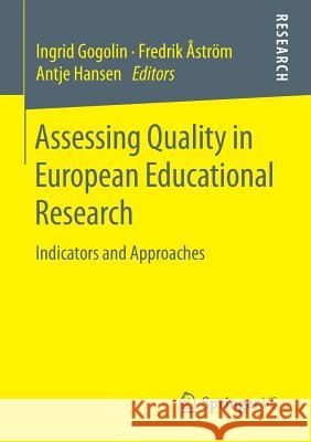 Assessing Quality in European Educational Research: Indicators and Approaches Gogolin, Ingrid 9783658059682