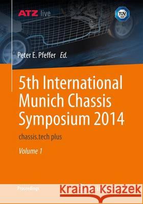 5th International Munich Chassis Symposium 2014: Chassis.Tech Plus Pfeffer, Peter E. 9783658059774 Springer