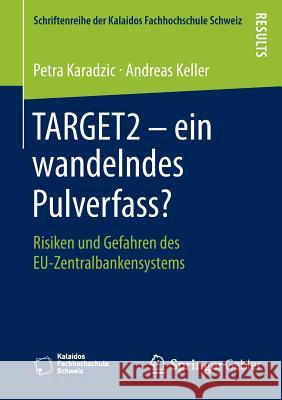 Target2 - Ein Wandelndes Pulverfass?: Risiken Und Gefahren Des Eu-Zentralbankensystems Karadzic, Petra 9783658060633 Springer Gabler