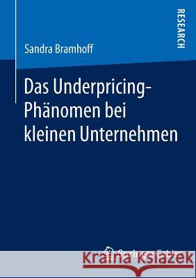 Das Underpricing-Phänomen Bei Kleinen Unternehmen Bramhoff, Sandra 9783658060879 Springer Gabler