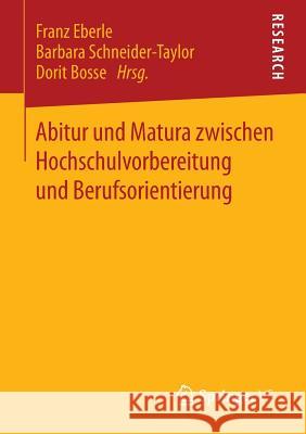 Abitur Und Matura Zwischen Hochschulvorbereitung Und Berufsorientierung Franz Eberle Barbara Schneider-Taylor Dorit Bosse 9783658060893 Springer