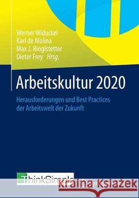 Arbeitskultur 2020: Herausforderungen Und Best Practices Der Arbeitswelt Der Zukunft Widuckel, Werner 9783658060916 Springer Gabler