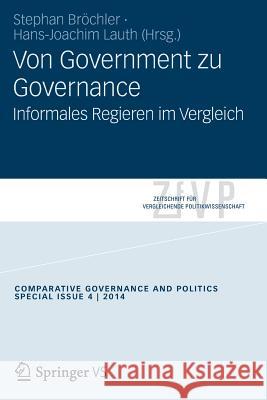 Von Government Zu Governance: Informelles Regieren Im Vergleich Bröchler, Stephan 9783658061449