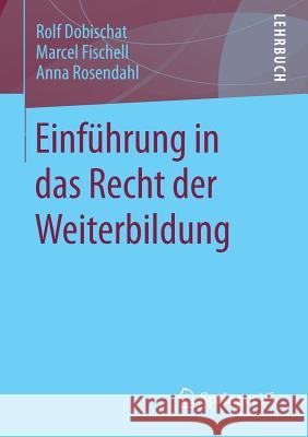 Einführung in Das Recht Der Weiterbildung Dobischat, Rolf 9783658061524 VS Verlag für Sozialwissenschaften
