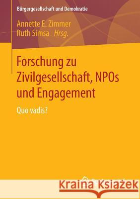 Forschung Zu Zivilgesellschaft, Npos Und Engagement: Quo Vadis? Zimmer, Annette E. 9783658061760