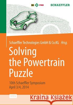 Solving the Powertrain Puzzle: 10th Schaeffler Symposium April 3/4, 2014 Schaeffler Technologies Gmbh &. Co Kg 9783658061944 Springer