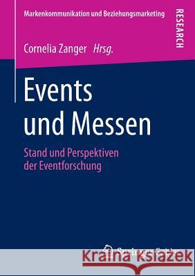 Events Und Messen: Stand Und Perspektiven Der Eventforschung Zanger, Cornelia 9783658062347
