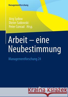 Arbeit - Eine Neubestimmung: Managementforschung 24 Sydow, Jörg 9783658062736