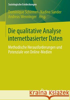 Die Qualitative Analyse Internetbasierter Daten: Methodische Herausforderungen Und Potenziale Von Online-Medien Schirmer, Dominique 9783658062958 Springer