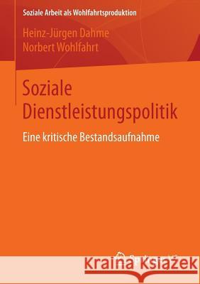 Soziale Dienstleistungspolitik: Eine Kritische Bestandsaufnahme Dahme, Heinz-Jürgen 9783658063399
