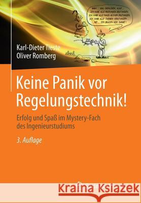 Keine Panik VOR Regelungstechnik!: Erfolg Und Spaß Im Mystery-Fach Des Ingenieurstudiums Tieste, Karl-Dieter 9783658063474 Springer Vieweg