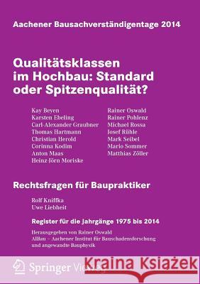 Aachener Bausachverständigentage 2014: Qualitätsklassen Im Hochbau: Standard Oder Spitzenqualität Oswald, Rainer 9783658063498 Springer