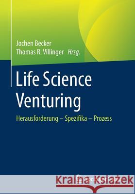 Life Science Venturing: Herausforderung - Spezifika - Prozess Becker, Jochen 9783658063818 Springer Gabler