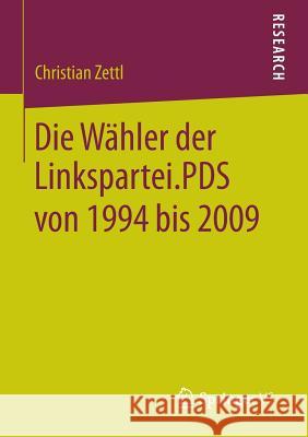 Die Wähler Der Linkspartei.Pds Von 1994 Bis 2009 Zettl, Christian 9783658064952 Springer
