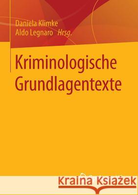 Kriminologische Grundlagentexte Daniela Klimke Aldo Legnaro 9783658065034