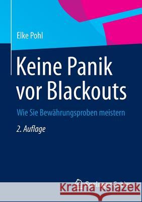 Keine Panik VOR Blackouts: Wie Sie Bewährungsproben Meistern Pohl, Elke 9783658065157 Springer Gabler
