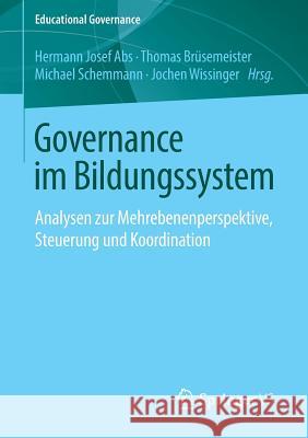 Governance Im Bildungssystem: Analysen Zur Mehrebenenperspektive, Steuerung Und Koordination Abs, Hermann Josef 9783658065225 Springer