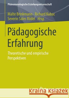 Pädagogische Erfahrung: Theoretische Und Empirische Perspektiven Brinkmann, Malte 9783658066178 Springer vs