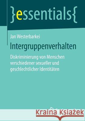 Intergruppenverhalten: Diskriminierung Von Menschen Verschiedener Sexueller Und Geschlechtlicher Identitäten Westerbarkei, Jan 9783658066215 Springer