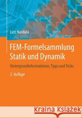 Fem-Formelsammlung Statik Und Dynamik: Hintergrundinformationen, Tipps Und Tricks Nasdala, Lutz 9783658066291 Springer Vieweg