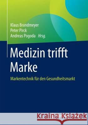 Medizin Trifft Marke: Markentechnik Für Den Gesundheitsmarkt Brandmeyer, Klaus 9783658066543 Springer Gabler