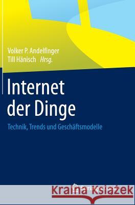 Internet Der Dinge: Technik, Trends Und Geschäftsmodelle Andelfinger, Volker P. 9783658067281 Springer Gabler