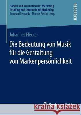 Die Bedeutung Von Musik Für Die Gestaltung Von Markenpersönlichkeit Flecker, Johannes 9783658067410 Springer Gabler