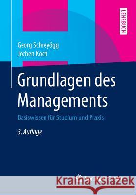 Grundlagen Des Managements: Basiswissen Für Studium Und Praxis Schreyögg, Georg 9783658067489